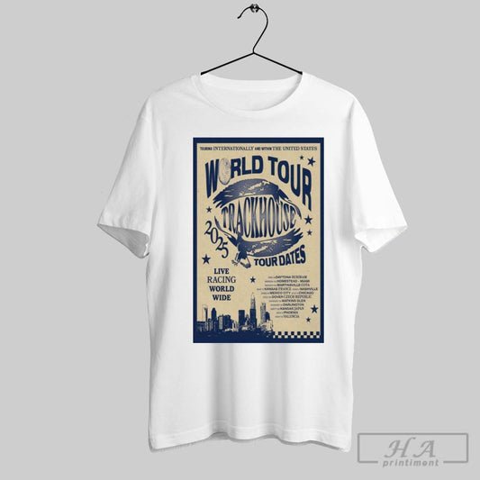 Official Poster Touring Internationally And Within The United States Trackhouse Racing World Tour 2025 Live Racing World Wide T Shirt