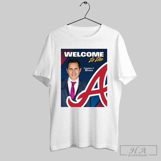 Official Poster Welcome To The Atlanta Braves Football Nfl Francisco X Rivera 2025 T Shirt