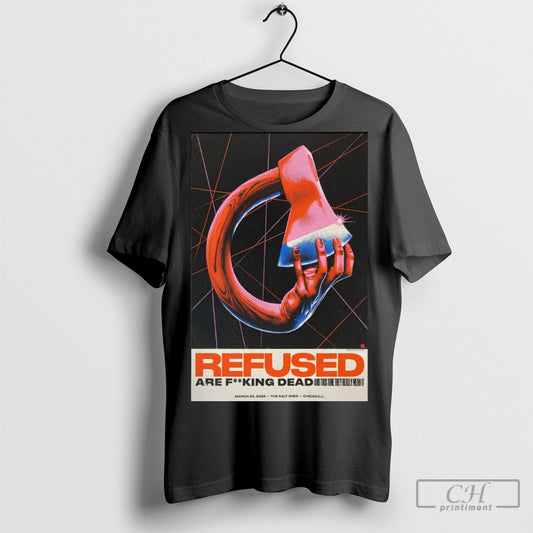 Official Refused Are Fucking Dead At The Salt Shed In Chicago Il On March 25 2025 Concert T Shirt Hoodie