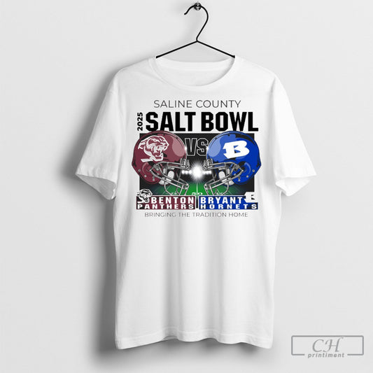Official Saline County 2025 Salt Bowl Benton Panthers Vs Bryant Hornets Bringing The Tradition Home T Shirt Sweatshirt Poster