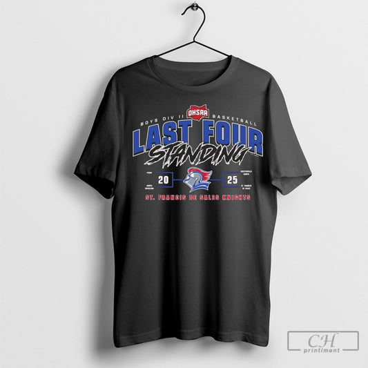 Official St Francis De Sales Knights 2025 Ohsaa Boys Division Ii Basketball Last Four Standing Shirt Sweatshirt Poster