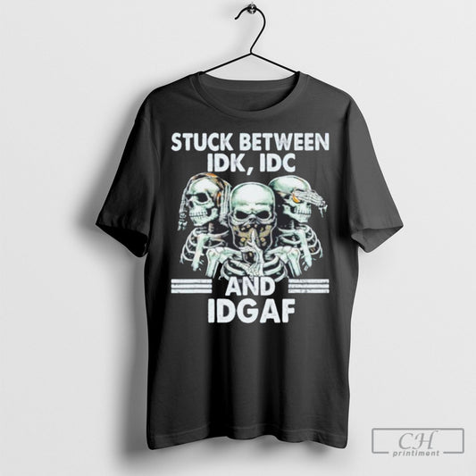 Official Stuck Between Idk Idc And Idgaf Skull Shirt Sweatshirt Cutom Poster Coffee Mugs Ornaments