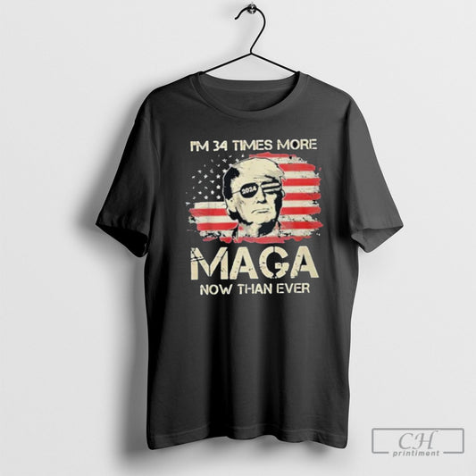 Official Trump Im 34 Times More Maga Now Than Ever Shirt Sweatshirt Cutom Poster Coffee Mugs Ornaments