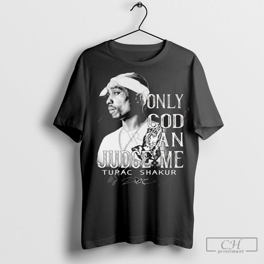 Official Tupac Shakur Only God Can Judge Me Signature Shirt Sweatshirt Poster