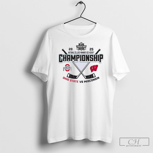 Official Wisconsin Badgers Vs Ohio State Buckeyes 2025 Ncaa Womens Ice Hockey Championship Shirt Sweatshirt Poster