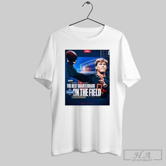 Ole Miss Football Mike Tannenbaum I Thought He Was Clearly The Best Quarterback Nfl Scouting Combine 2025 Poster T Shirt