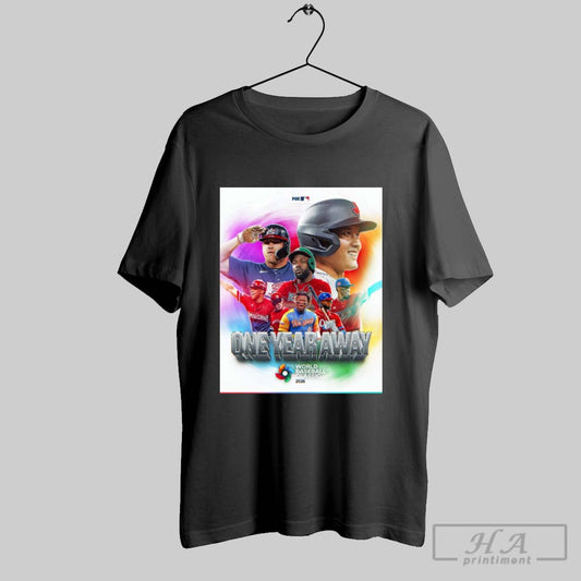 One Year Away 365 Days From The 2026 World Baseball Classic Mlb On Fox All Teams Poster T Shirt