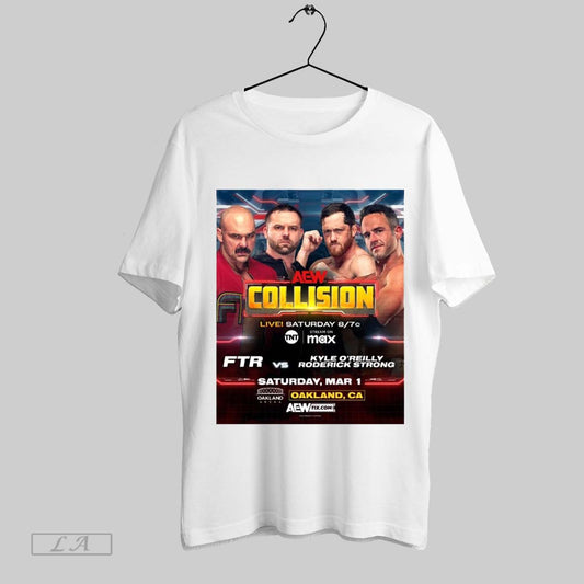 Original Aew Collision Ftr Vs Kyle Oreilly And Roderick Strong Saturday Mar 1 2025 Oakland Ca Poster T Shirt Sweatshirt Hoodie Shirt