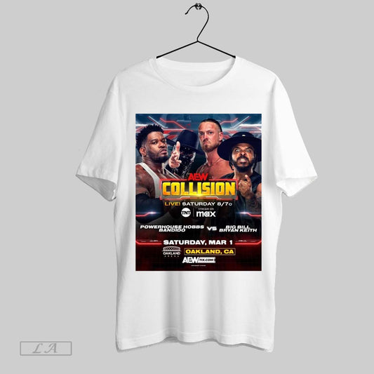 Original Aew Collision Powerhouse Hobbs Bandido Vs Big Bill Bryan Keith Saturday March 1 2025 Oakland Ca Poster T Shirt Sweatshirt Hoodie Shirt