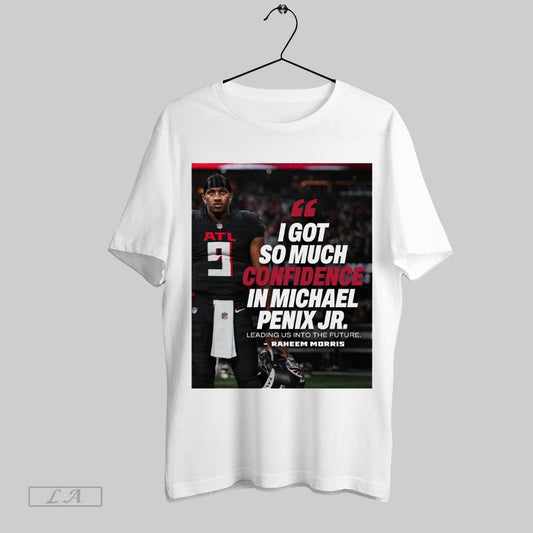 Original Atlanta Falcons I Got So Much In Michael Penix Jr Leading Us Into The Future Raheem Morris Poster T Shirt Sweatshirt Hoodie Shirt