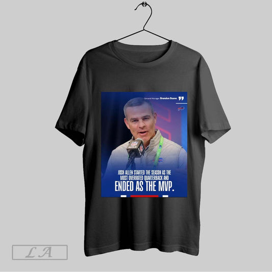Original Buffalo Bills Gm Brandon Beane Josh Allen Started The Season As The Most Overrated Quarterback And Ended As The Mvp Poster T Shirt Sweatshirt Hoodie Shirt