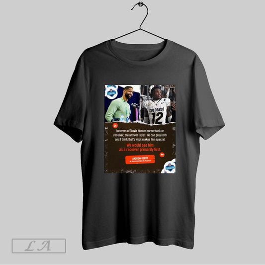 Original Cleveland Browns We Would See Him As A Receiver Primarily First Andrew Berry On Travis Hunters Nfl Position Poster T Shirt Sweatshirt Hoodie Shirt