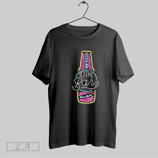 Original Cooper Alan To The Bar Neon T Shirt Sweatshirt Hoodie Shirt