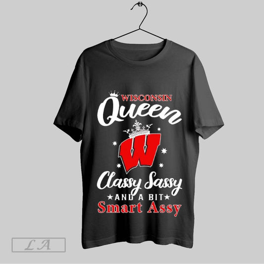 Original Crown Wisconsin Badgers Queen Classy Sassy And A Bit Smart Assy T Shirt Sweatshirt Hoodie Shirt