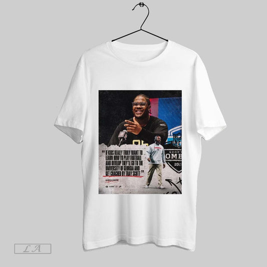 Original Georgia Football Warren Brinson If Kids Really Truly Want To Learn How To Play Football And Develop Theyll Go To The University Of Georgia Signature Poster T Shirt Sweatshirt Hoodie