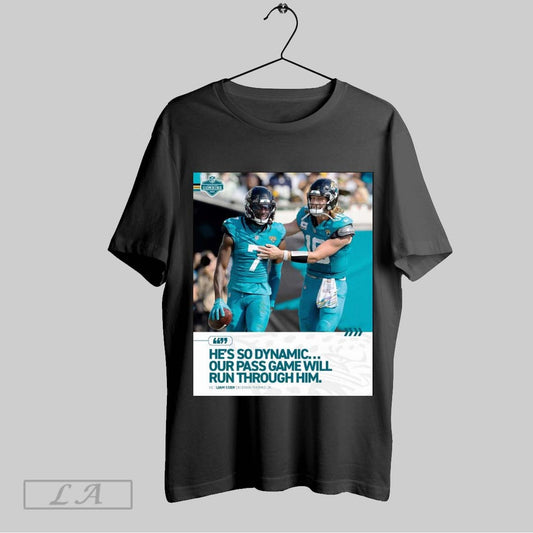 Original Jacksonville Jaguars Hes So Dynamic Our Pass Game Will Run Through Him Hc Liam Coen On Brian Thomas Jr Poster T Shirt Sweatshirt Hoodie Shirt