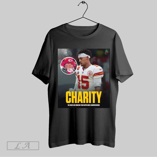 Original Kansas City Chiefs Patrick Mahomes Charity The Chiefs Are Donating Their Super Bowl Champion Poster T Shirt Sweatshirt Tee Shirt