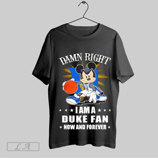 Original Mickey Mouse Damn Right I Am A Duke Blue Devils Fan Now And Forever T Shirt Sweatshirt Hoodie Shirt