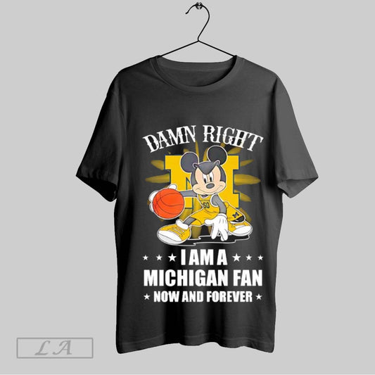Original Mickey Mouse Damn Right I Am A Michigan Wolverines Fan Now And Forever T Shirt Sweatshirt Hoodie Shirt