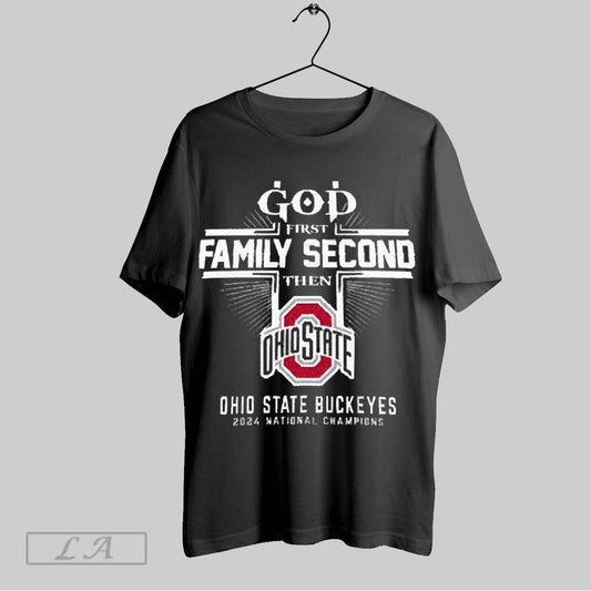 Original Nice God First Family Second Then Ohio State 2024 National Champions T Shirt Sweatshirt Hoodie Shirt