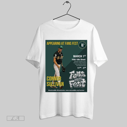 Original Oakland Ballers Connor Sullivan Appearing At Fans Fest March 1st 1640 18th Street Fans Fest 2025 Poster T Shirt Sweatshirt Tee Shirt
