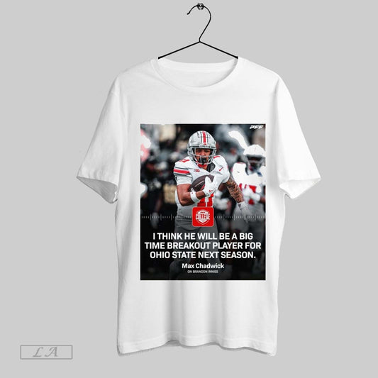 Original Pff College I Think He Will Be A Big Time Breakout Player For Ohio State Next Season Max Chadwick Poster T Shirt Sweatshirt Tee Shirt
