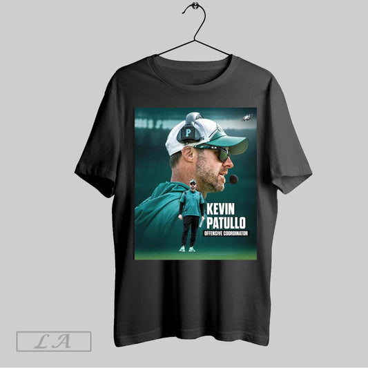 Original Philadelphia Eagles Kevin Patullo Has Been Named Offensive Coordinator Poster T Shirt Sweatshirt Tee Shirt