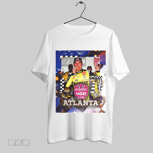 Original Poster Christopher Bells First Career Win On A Drafting Track Ambetter Health 400 Atlanta Motor Speedway T Shirt Sweatshirt Hoodie Shirt