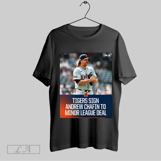 Original Poster Detroit Tigers Sign Andrew Chafin To A Minor League Deal With An Invitation To Spring Training Mlb 2025 T Shirt Sweatshirt Hoodie Shirt