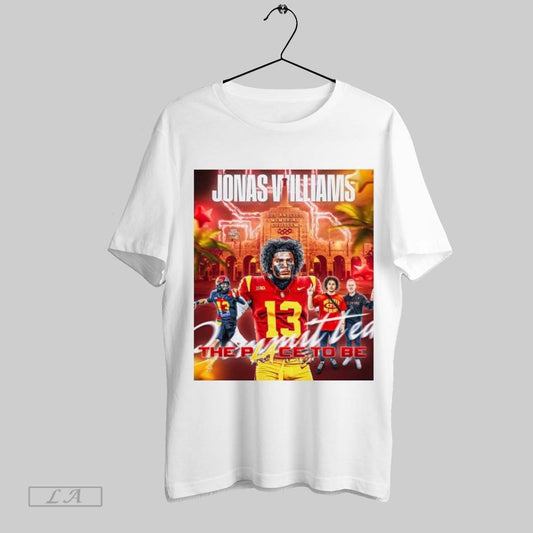 Original Poster Four Star Qb Jonas Williams Has Flipped His Commitment From Oregon To Usc Trojans The Place To Be T Shirt Sweatshirt Tee Shirt