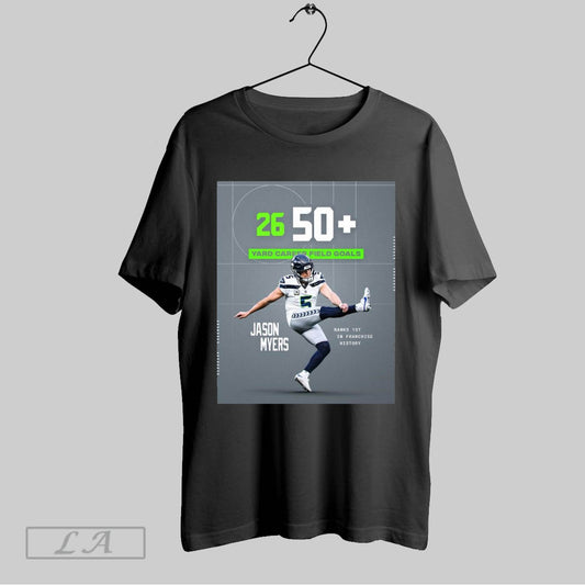 Original Poster Jason Myers Seattle Seahawks 50 Yard Career Field Goals Ranks 1st In Franchise History T Shirt Sweatshirt Tee Shirt
