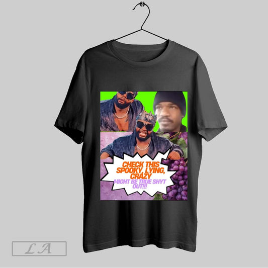 Original Poster Nino Brown Young Tommie Check This Spooky Lying Crazy Might Be True Shyt Out T Shirt Sweatshirt Hoodie Shirt
