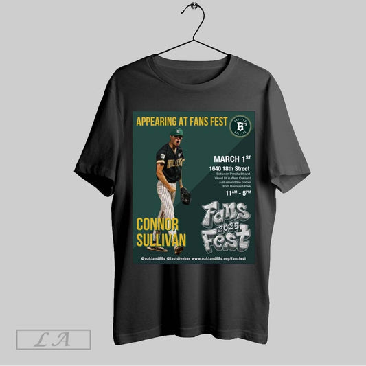 Original Poster Oakland Ballers Connor Sullivan Appearing At Fans Fest March 1st 1640 18th Street Fans Fest 2025 T Shirt Sweatshirt Tee Shirt