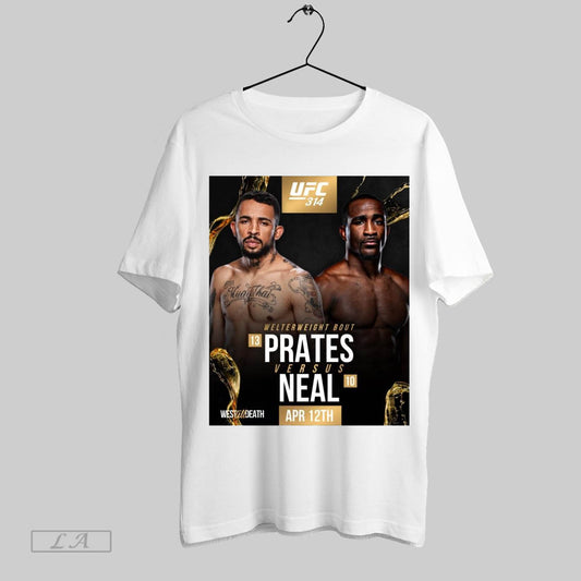 Original Poster Ufc 314 Welterweight Bout Carlos Prates Versus Geoff Neal April 12th 2025 West Till Death T Shirt Sweatshirt Tee Shirt