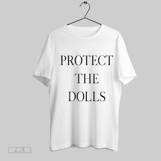 Original Protect The Dolls T Shirt Sweatshirt Hoodie Shirt