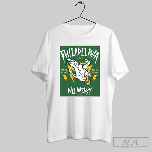 Philadelphia No Mercy This Is The End Take No Prisoners 2025 Art Poster T Shirt