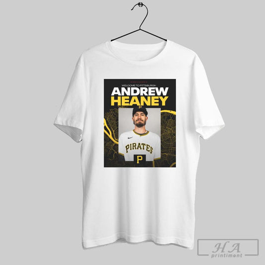 Pittsburgh Pirates Signed Lhp Andrew Heaney One Year Contract Welcome To Pittsburgh Poster T Shirt