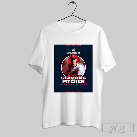 Poster 2025 Opening Day Starter For The Starting Pitcher Washington Nationals Mlb Mackenzie Gore T Shirt