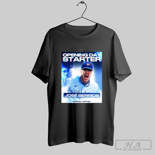 Poster 2025 Opening Day Starter For The Toronto Blue Jays Baseball Mlb Jose O Berrios T Shirt