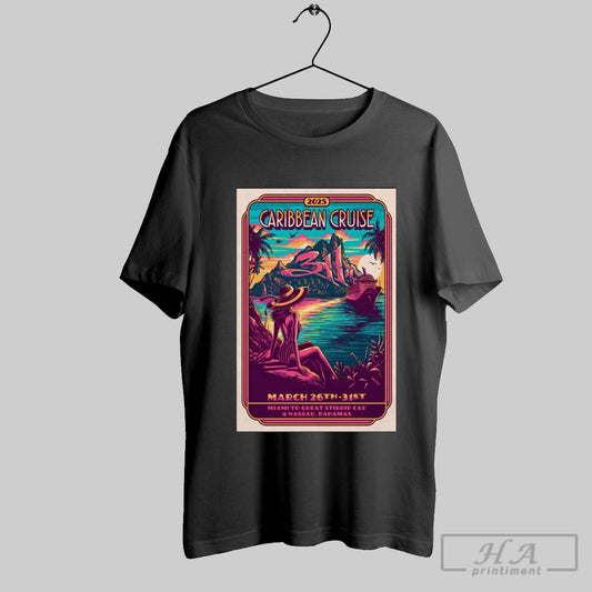 Poster 311 Caribbean Cruise Paradise March 26 31 2025 Tour Miami To Great Stirrup Cay And Nassau Bahamas T Shirt