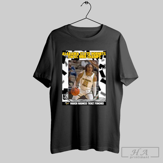 Poster Alabama State Are Swac Mbb Champs March Madness 2025 For The 1st Time Since 2011 T Shirt