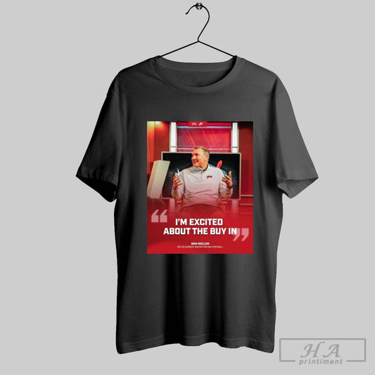 Poster Building Excitement Dan Mullen On The Current Roster For Unlv Football Im Excited About The Buy In T Shirt