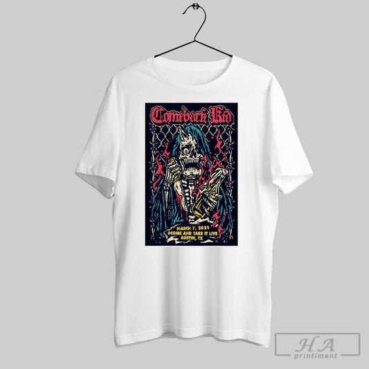 Poster Comeback Kid Austin Tx March 7 2025 Come And Take It Live T Shirt