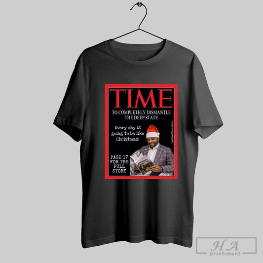 Poster Dan Bongino Fbi Time Completely Dismantle The Deep State Every Day Is Gonna Be Like Christmas T Shirt
