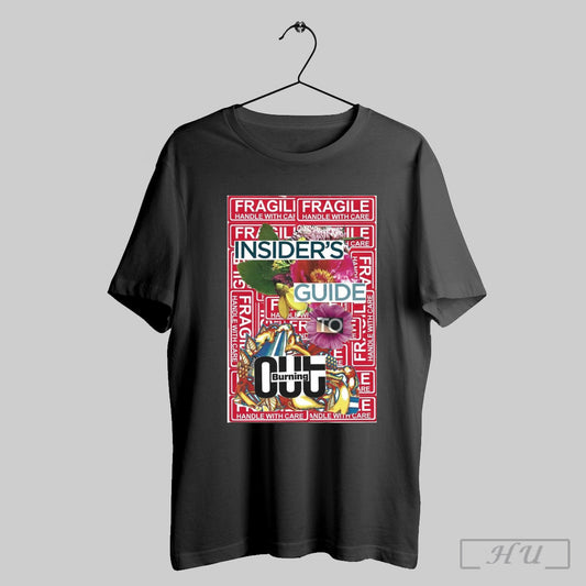 Poster Fragile Handle With Care Insiders Guide To Burning Out Shirt Sweatshirt