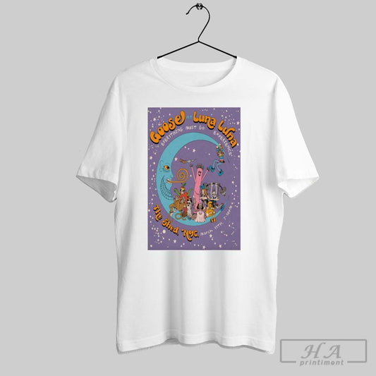 Poster Goose At Luna Luna The Shed New York Ny March 11 2025 Everything Must Go Experience T Shirt
