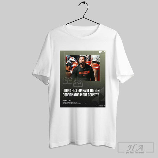 Poster I Think Hes Gonna Be The Best Coordinator In The Country Ryan Day Buckeyes Oc Brian Hartline T Shirt