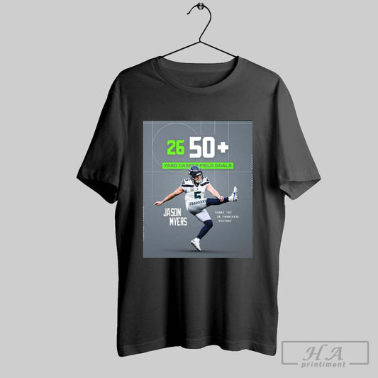 Poster Jason Myers Seattle Seahawks 50 Yard Career Field Goals Ranks 1st In Franchise History T Shirt