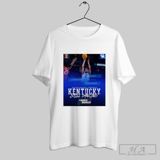 Poster Kentucky Wildcats Win Illinois Still Dancing Ncaa March Madness Mens Basketball Championship 2025 T Shirt