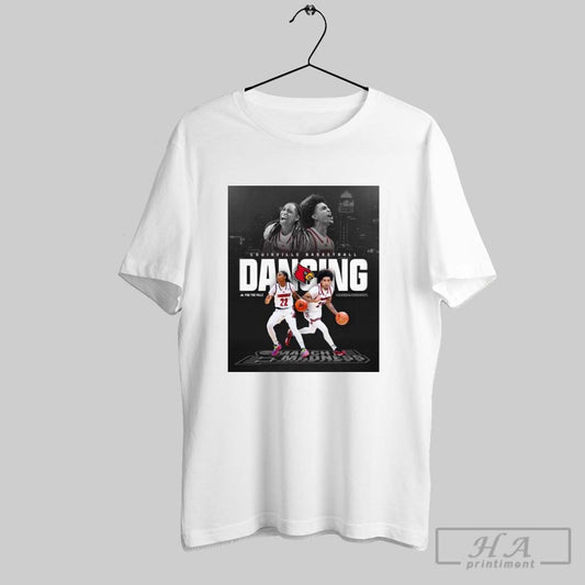 Poster Louisville Cardinals Basketball Dancing For The Ville Ncaa March Madness 2025 Go Cards T Shirt